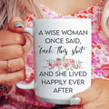 "A Wise Woman Once Said" Funny Coffee Mug